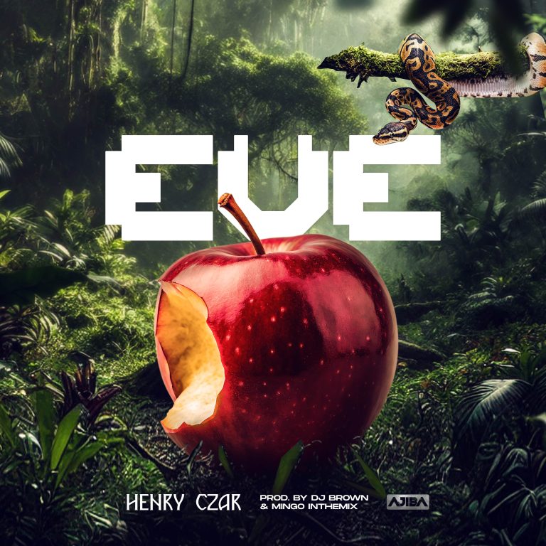 Henry Czar – Eve (Prod by DJ Brown & Mingo In The Mix)