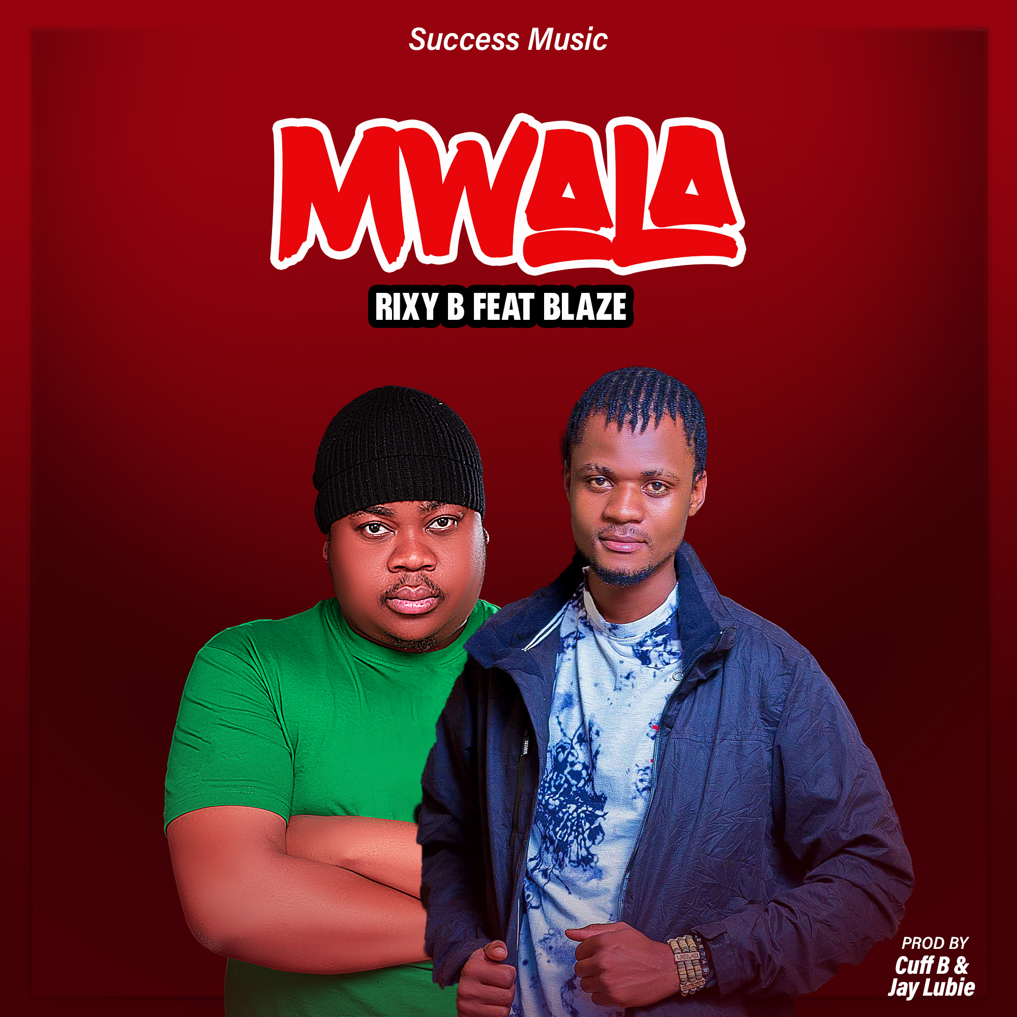 Rixy-B Ft Blaze_Mwala_Prod By Cuff-B & Jay Rubie