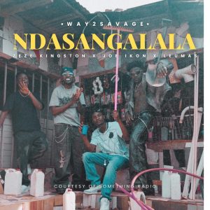 Way2Savage Ndasangalala Zeze Kingston feat Joe Ikon x Leumas mp3 image