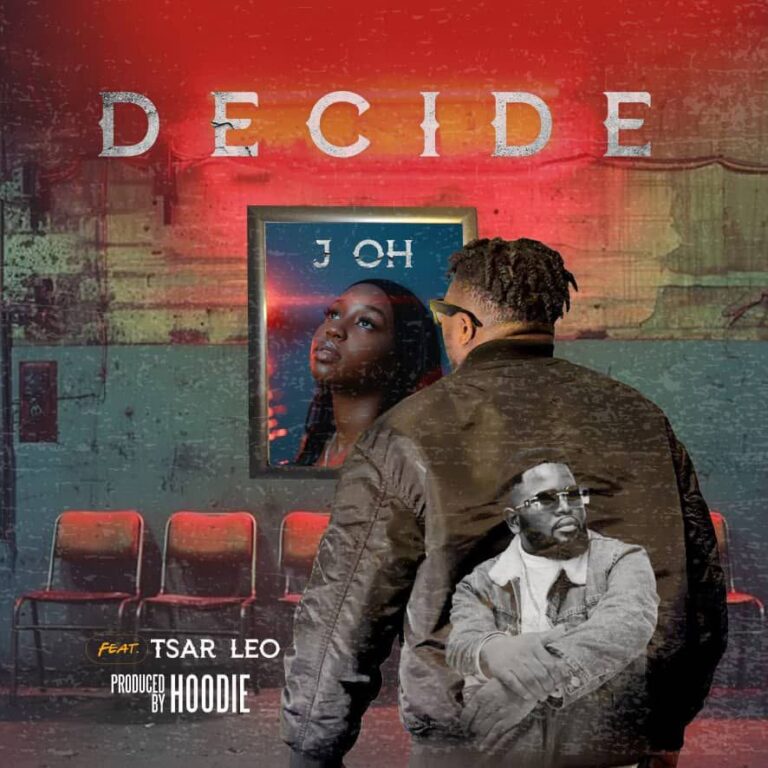 J Oh ft Tsar Leo Decide