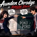 AUNDEN CHRODGE FT JOHGAN POKOPOKO (Prod by Johgan Records)