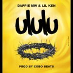 Dappie Mw & Lil Ken – Ululu