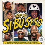 HEY_YOU_SIBUSISO_feat_Myztro_Debow_Taliana_Mr_Pilato_Vulela_Maweekend
