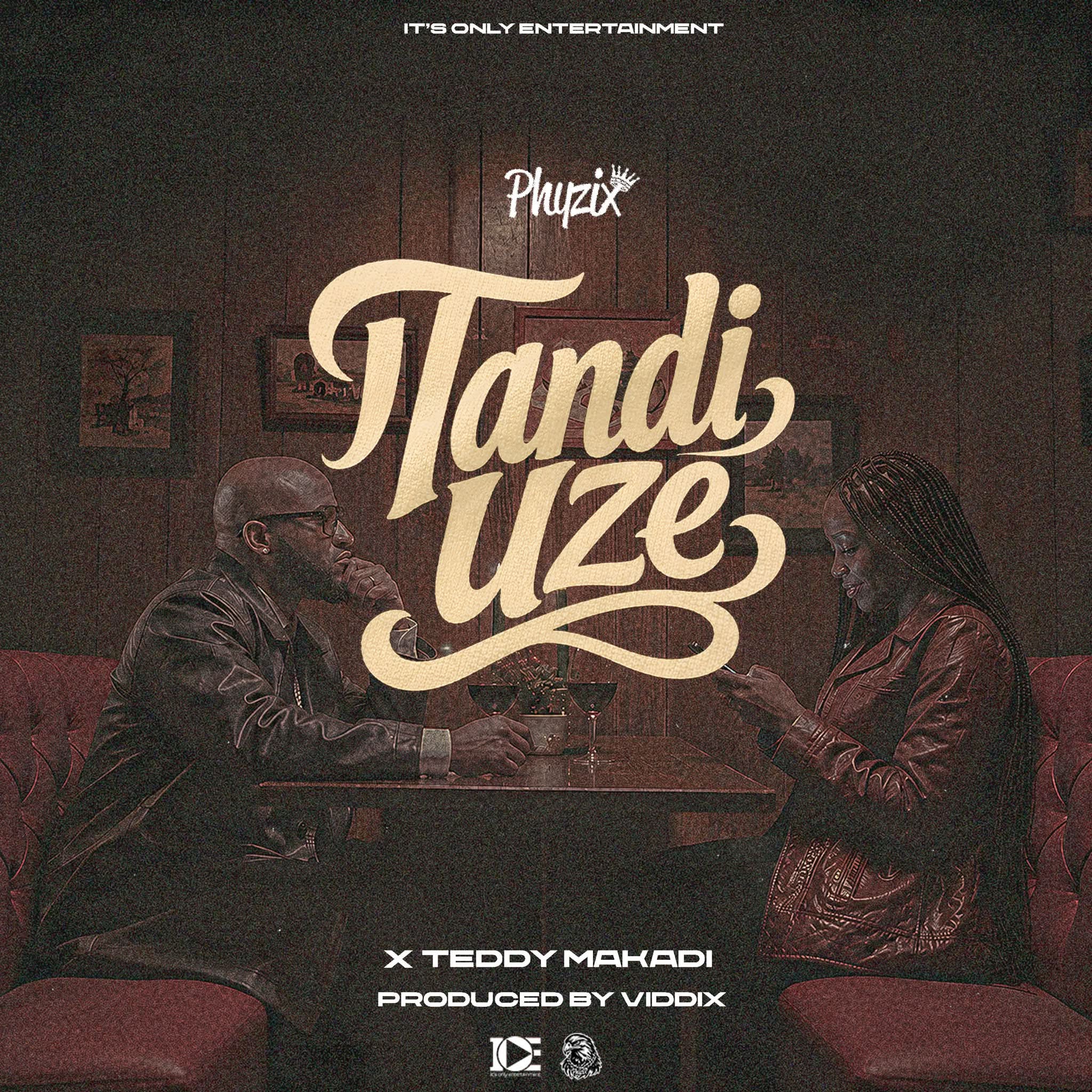 Phyzix – TANDIUZE ft. Teddy Makadi.mp3